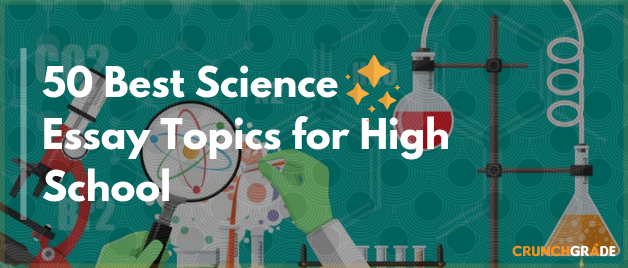 50 Science Essay Research Topics For High School Study Tips